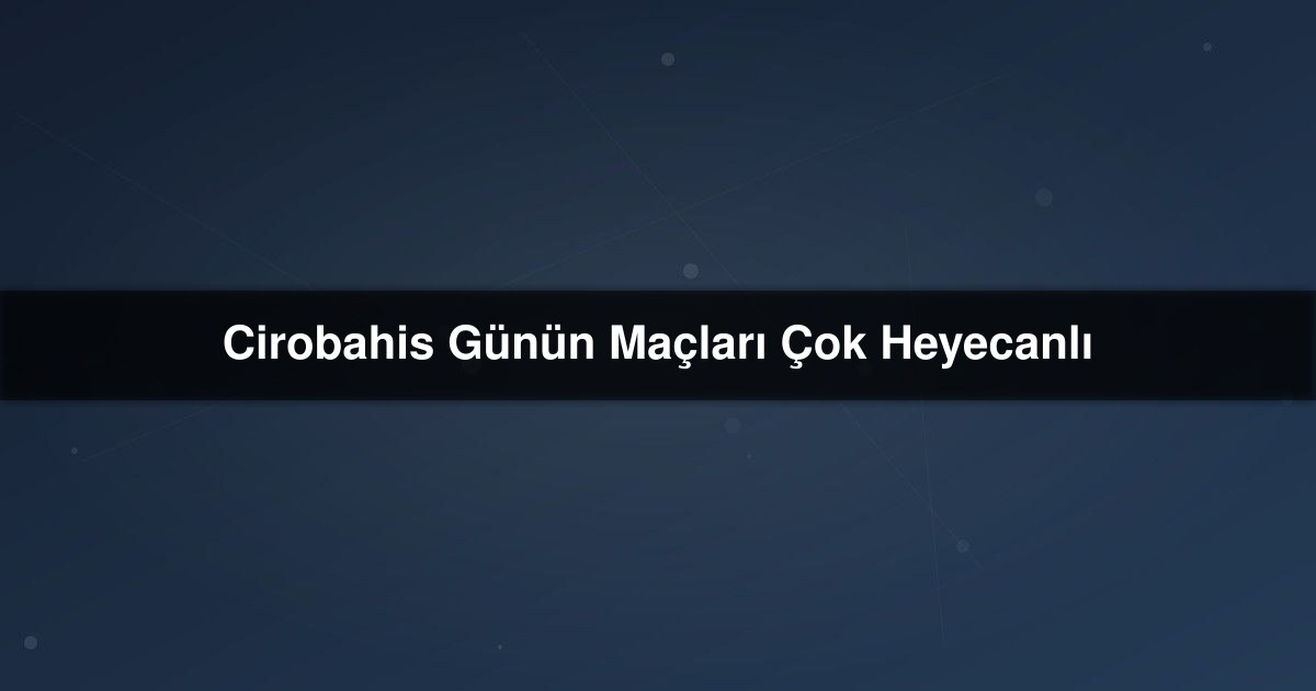 Cirobahis Günün